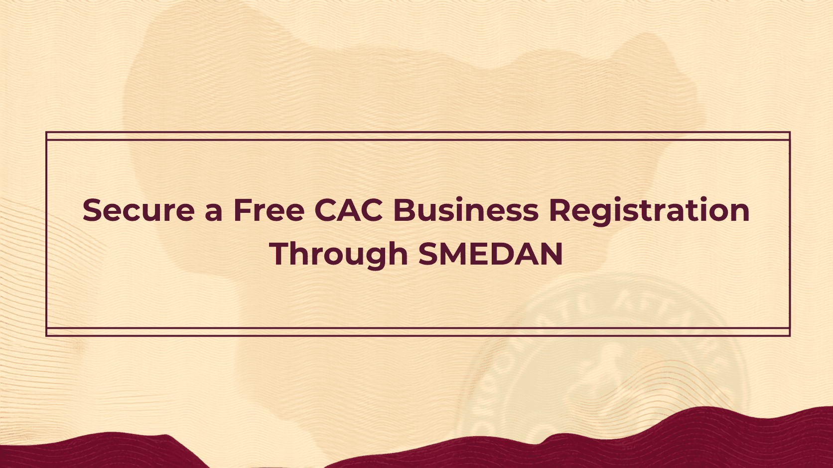 Secure a Free CAC Business Registration Through SMEDAN: A Step-by-Step Guide